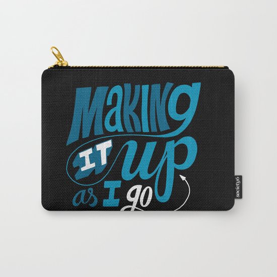 Making It Up As I Go Carry-All Pouch