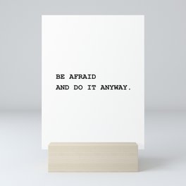 Be afraid and do it anyway Mini Art Print