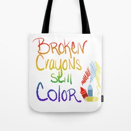 Broken Crayons Still Color Tote Bag