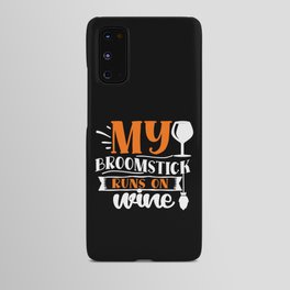 My Broomstick Runs On Wine Halloween Android Case
