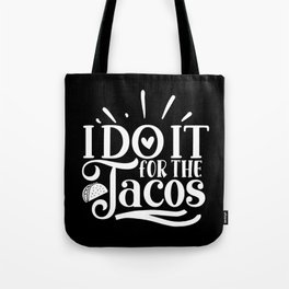 I Do It For The Tacos Motivation Quote For Taco Lover Tote Bag
