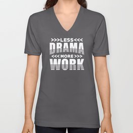Motivation Saying Less Drama more Work V Neck T Shirt