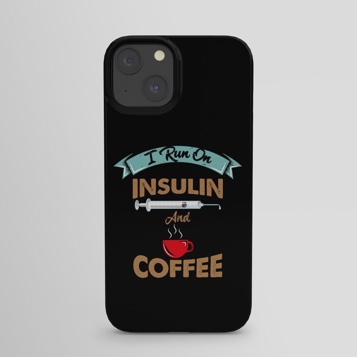 I Run On Insulin & Coffee Gift I Hypoglycemic Agent iPhone Case