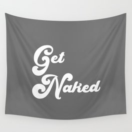 Get Naked in Grey Wall Tapestry