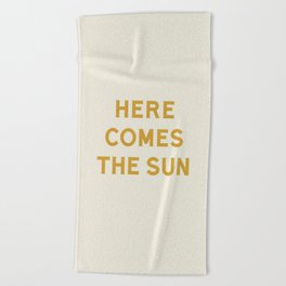 Here comes the sun Beach Towel