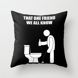 That one friend we all know that missed Throw Pillow