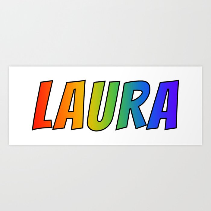 LAURA" First Name Rainbow Spectrum Gradient Colors Pattern Art Print by  AponxDesigns | Society6