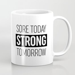 Sore Today Strong Tomorrow Coffee Mug
