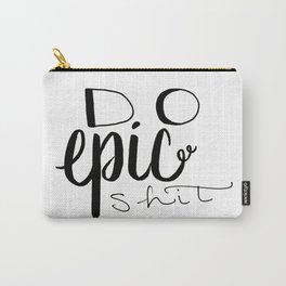 Do Epic Shit Carry-All Pouch