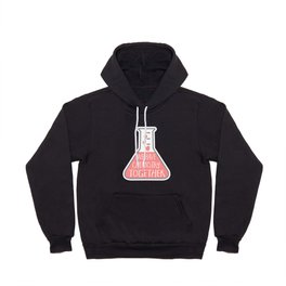 We have chemistry together - funny Valentines pun Hoody