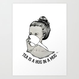 Tea is a hug in a mug Art Print | Digital, Concept, Graphite, Illustration, Drawing, Black and White 