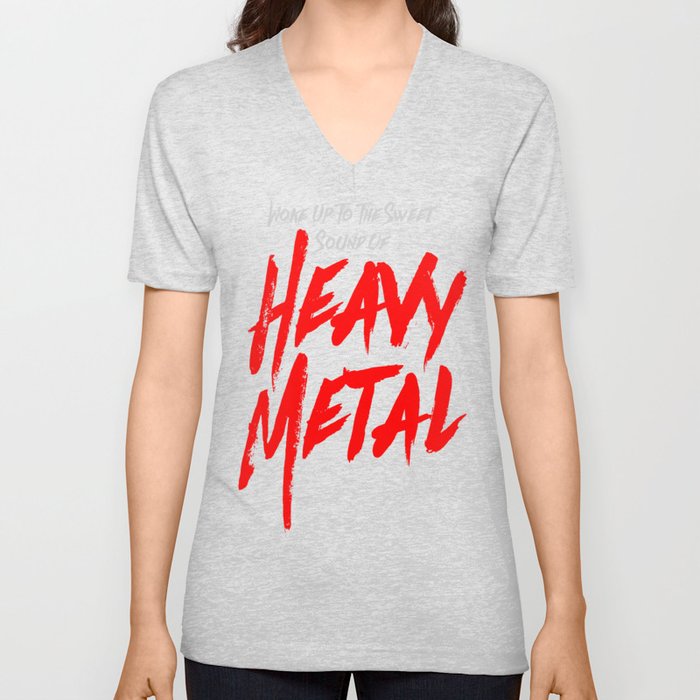 Woke Up To The Sweet Sound Of HEAVY METAL V Neck T Shirt