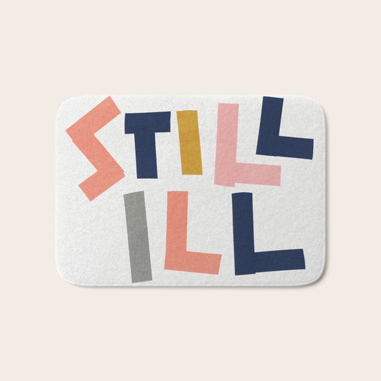 Still Ill Bath Mat