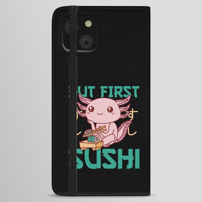 But First Sushi Cute Axolotl Eats Sushi iPhone Wallet Case