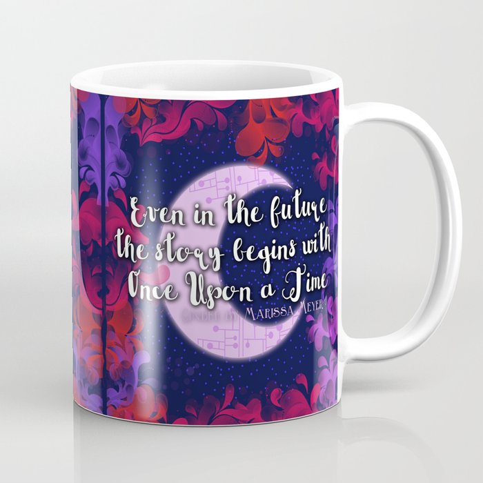 Once Upon a Time- The Lunar Chronicles Quote Coffee Mug