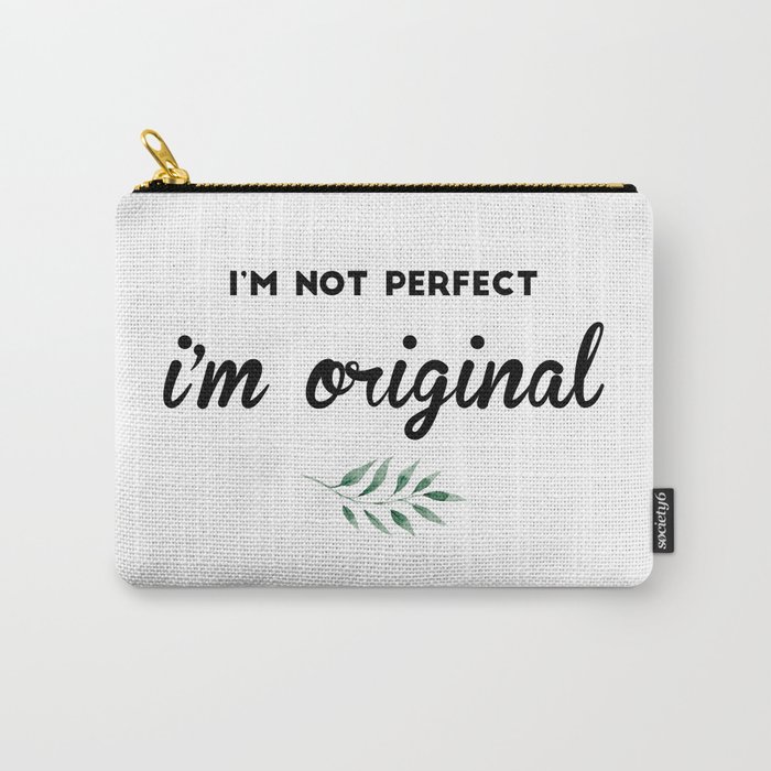 I'm not perfect, i'm original Carry-All Pouch