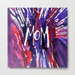 MOM Metal Print | Momdesign, Momshirt, Giftsformom, Momartist, Newmoms, Mom, Painting, Newmom, Motherhood, Mommy 