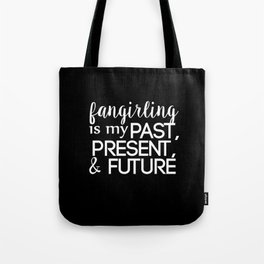 fangirling is my past present & future // black Tote Bag