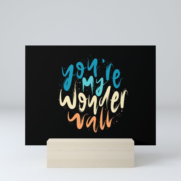 You're My Wonderwall Mini Art Print