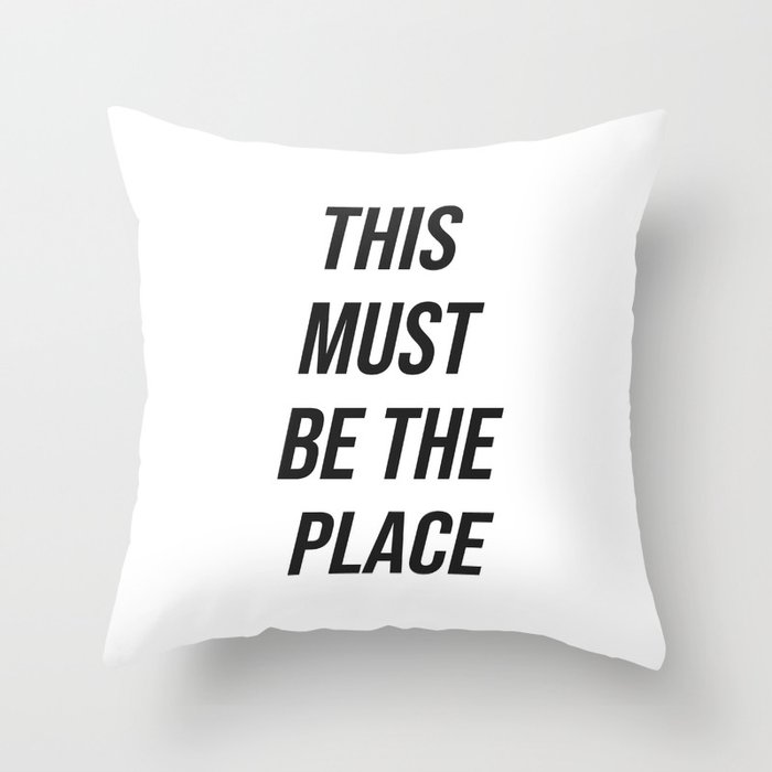 This must be the place Throw Pillow