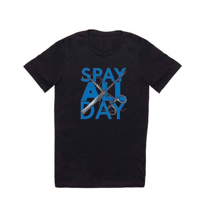 Spay All Day T Shirt