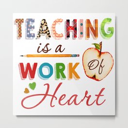 Teaching is a work of heart teacher Metal Print | Thirdgrade, Quote, Teacherteacher, Oftheyear, Math, Grade, Elementary, Teach, Graphicdesign, Educator 