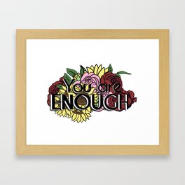 You are ENOUGH Framed Art Print