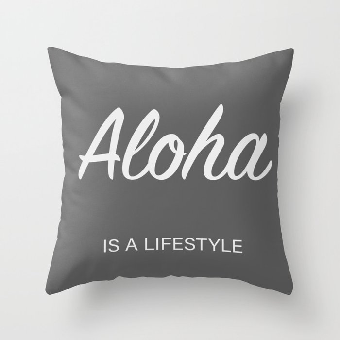 Aloha is a lifestyle (grey) Throw Pillow