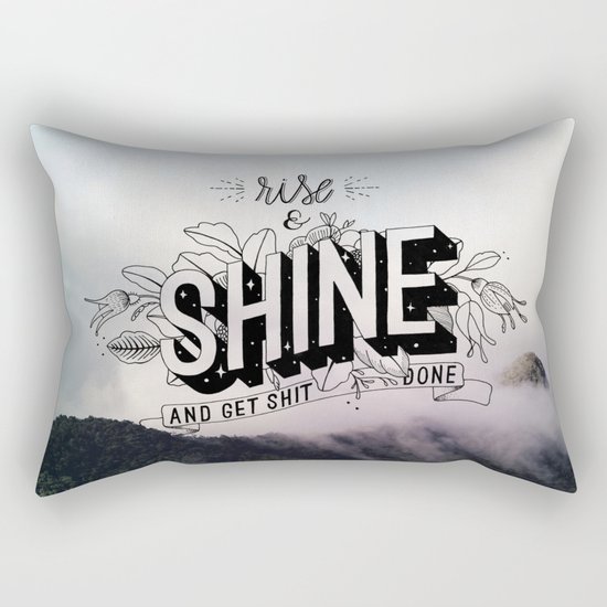 Rise and Shine and get shit done Rectangular Pillow