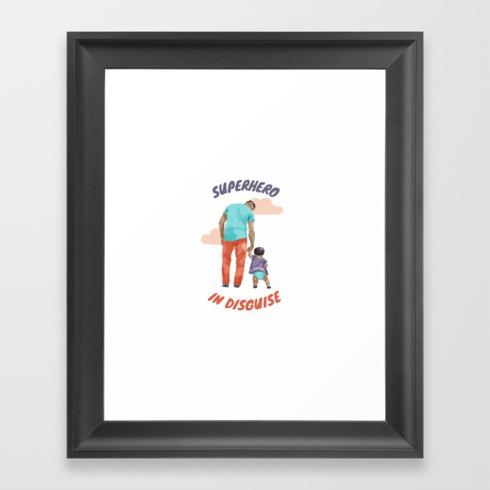 Dad is a superhero in disguise Framed Art Print