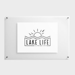 Lake Life is the Best Life Floating Acrylic Print