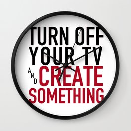 Turn off Your TV - you're a creator Wall Clock