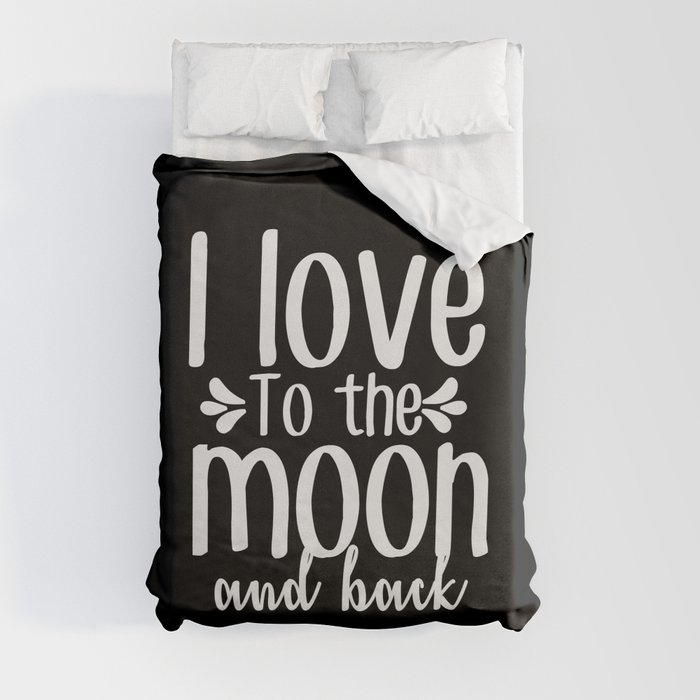 I Love To The Moon And Back Duvet Cover