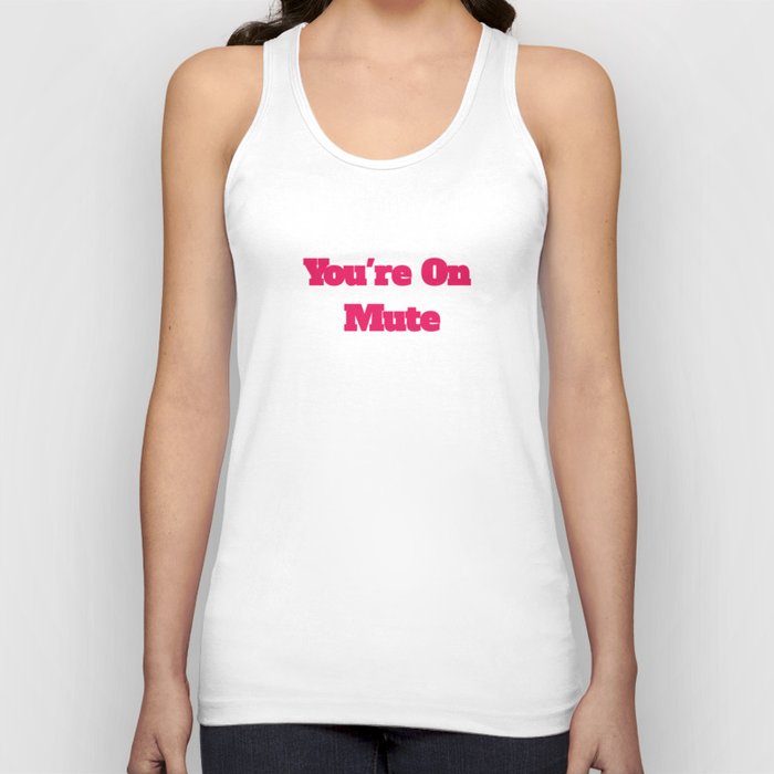 You're On Mute Funny Cool Best color art Tank Top