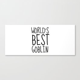 World's Best Goblin Canvas Print