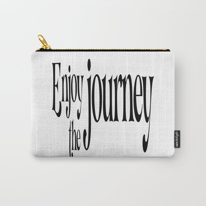 Enjoy The Journey Carry-All Pouch