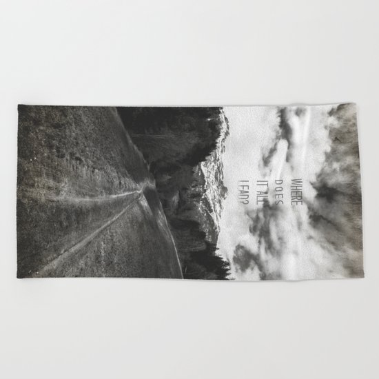 Where does it all lead? Beach Towel