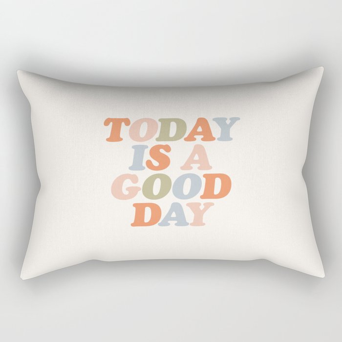 TODAY IS A GOOD DAY peach pink green blue yellow motivational typography inspirational quote decor Rectangular Pillow