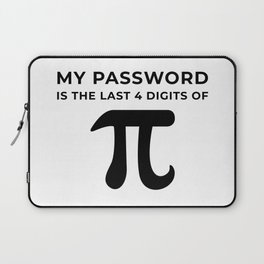 My password is the last 4 digits of PI Laptop Sleeve
