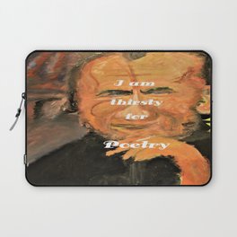 Bukowski, I am thirsty for Poetry Laptop Sleeve