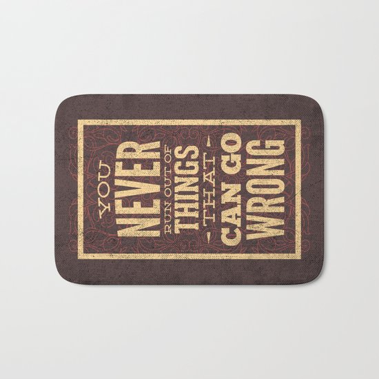 YOU never run out of things that can go wrong- Typography Bath Mat