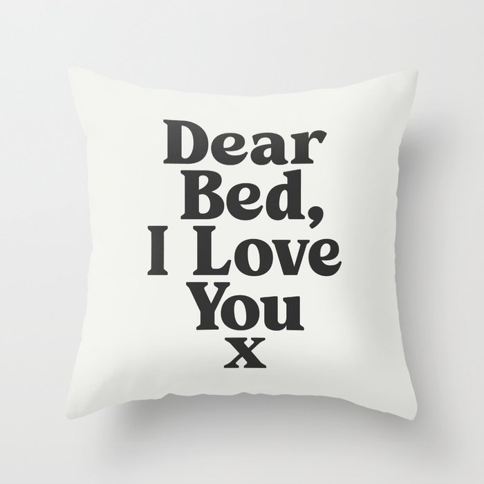 Dear Bed I Love You x Throw Pillow