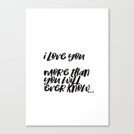 i love you more than you will ever know Canvas Print