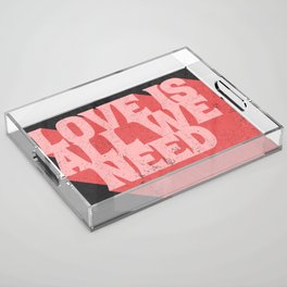 Love is all we need...and CE Acrylic Tray