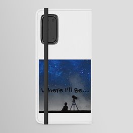 Where I'll Be Astronomy Design Android Wallet Case