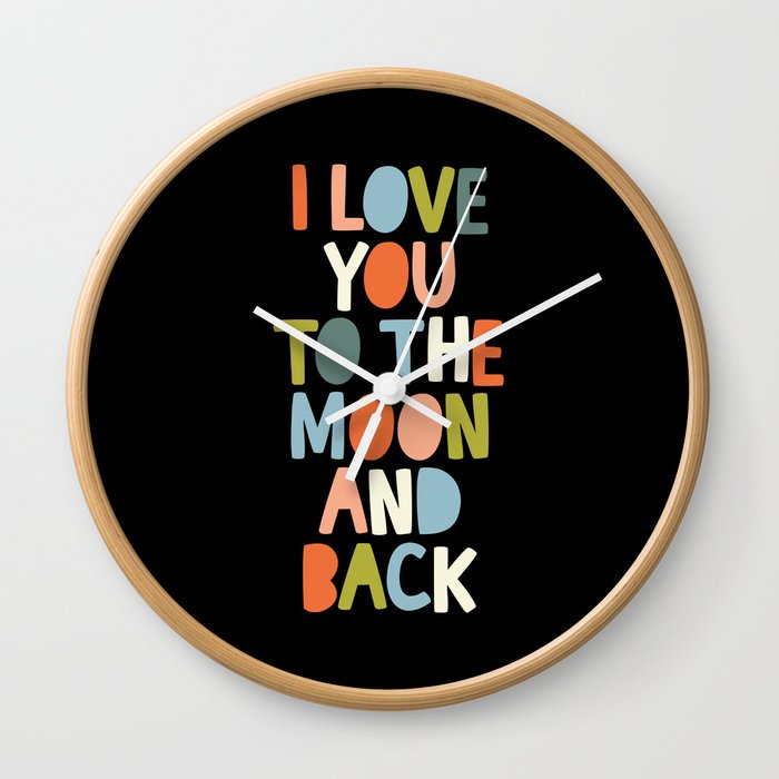 I LOVE YOU TO THE MOON AND BACK red orange pink blue green black and white Wall Clock