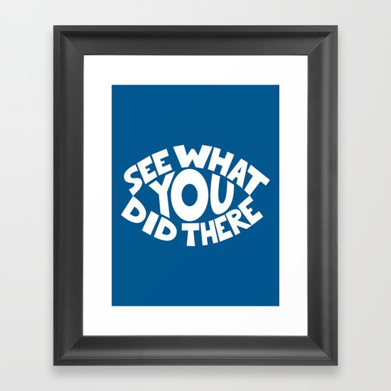 Eye See What You Did Framed Art Print