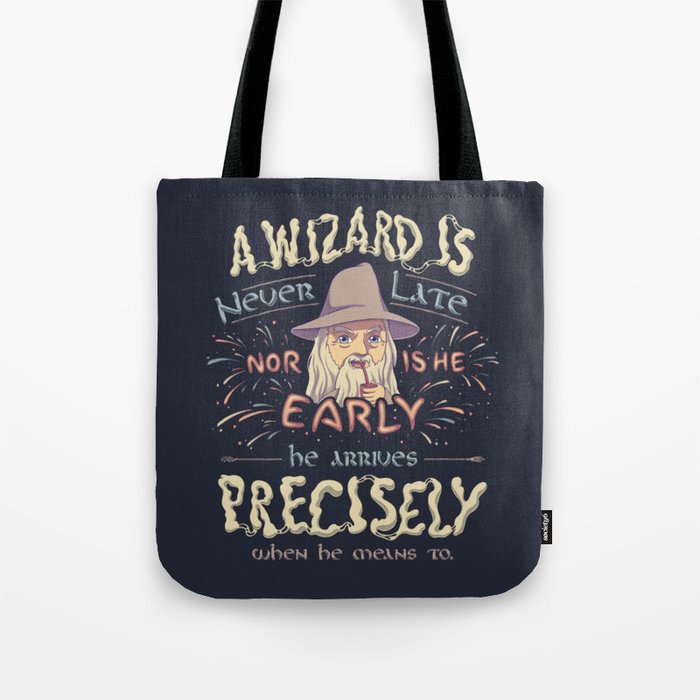 A Wizard is Never Late // The Late Pilgrim, Fantasy Movie Quote Tote Bag