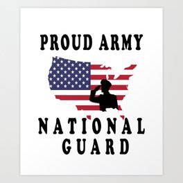 PROUD ARMY NATIONAL GUARD Art Print