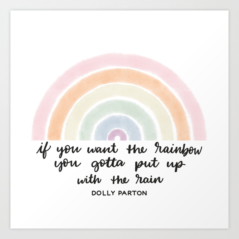 Rainbows And Rain Dolly Parton Quote Art Print By Trb Artly Society6